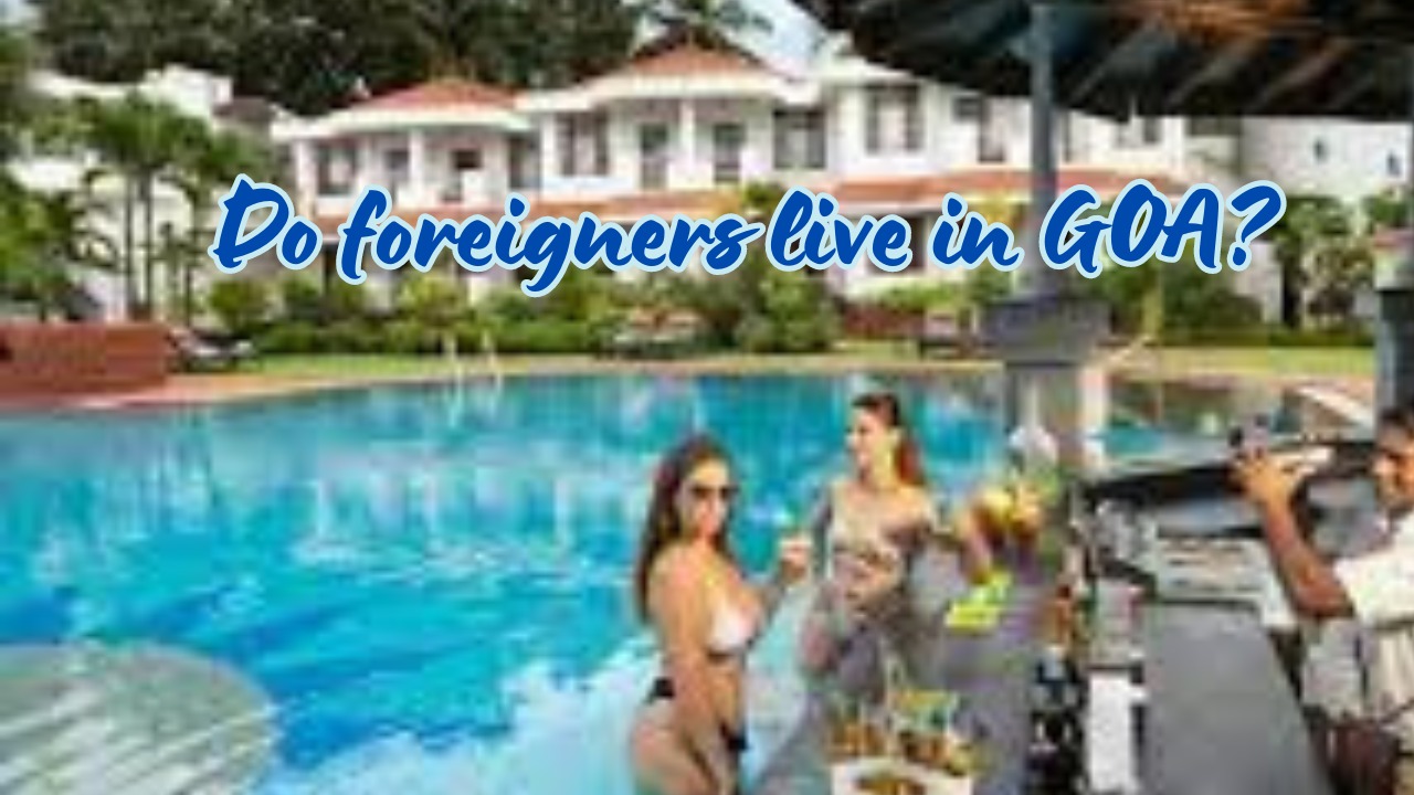 Do foreigners live in GOA?